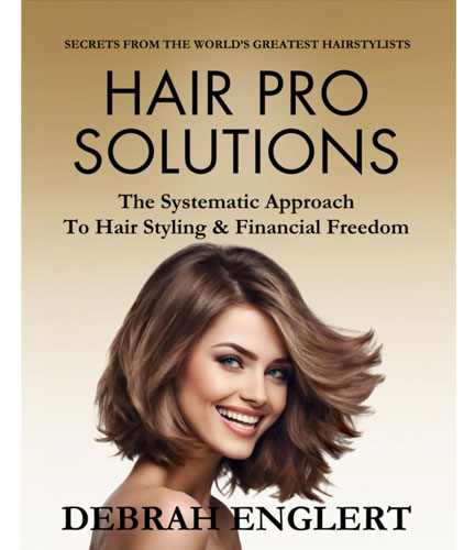 Hair Pro Solutions: The Systematic Approach To Hair Styling & Financial Freedom By: Debrah Englert