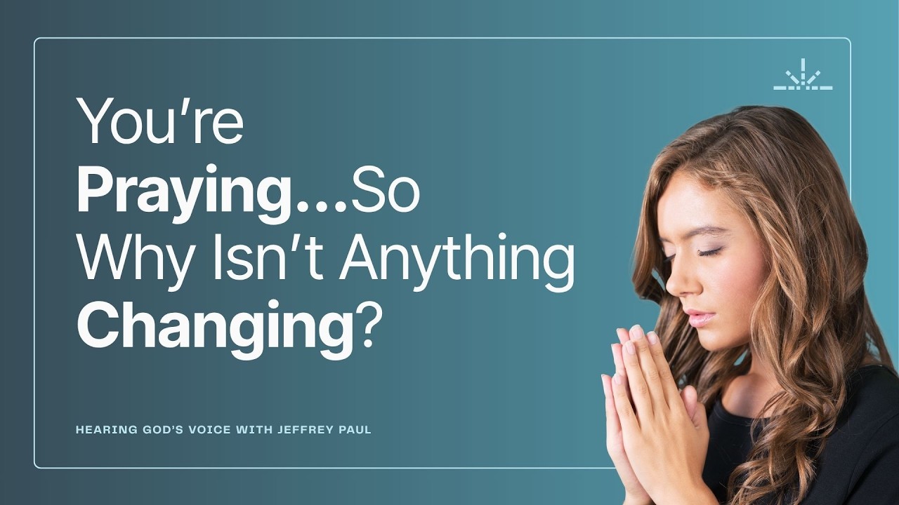 Featured image for “You’re Praying… So Why Isn’t Anything Changing?”